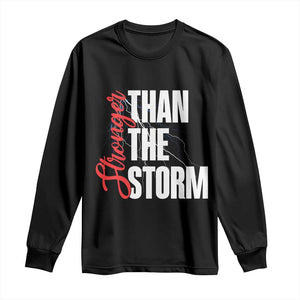 Stronger Than The Storm Long Sleeve Shirt Positive Mindset Motivation TS12 Black Print Your Wear