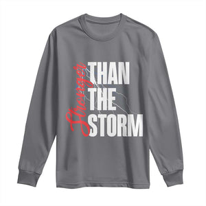 Stronger Than The Storm Long Sleeve Shirt Positive Mindset Motivation TS12 Charcoal Print Your Wear