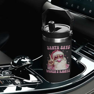 Funny Santa Says Womens Rights Flip Straw Tumbler Feminist Activist Christmas Gift - Print Your Wear