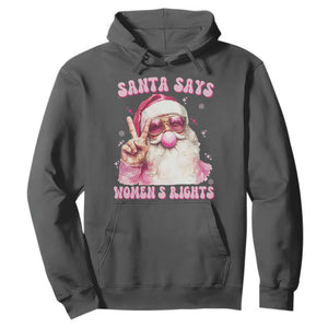 Funny Santa Says Womens Rights Hoodie Feminist Activist Christmas Gift TS12 Dark Heather Print Your Wear