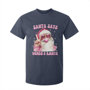 Funny Santa Says Womens Rights T Shirt For Kid Feminist Activist Christmas Gift TS12 Navy Print Your Wear