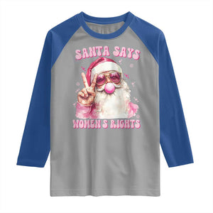 Funny Santa Says Womens Rights Raglan Shirt Feminist Activist Christmas Gift TS12 Sport Gray Royal Print Your Wear