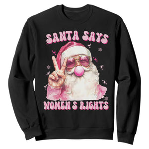 Funny Santa Says Womens Rights Sweatshirt Feminist Activist Christmas Gift TS12 Black Print Your Wear