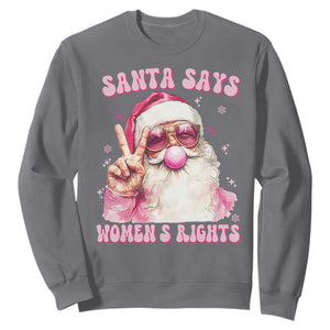 Funny Santa Says Womens Rights Sweatshirt Feminist Activist Christmas Gift TS12 Charcoal Print Your Wear