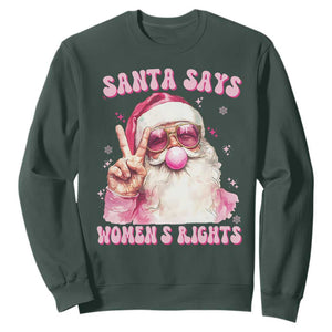Funny Santa Says Womens Rights Sweatshirt Feminist Activist Christmas Gift TS12 Dark Forest Green Print Your Wear