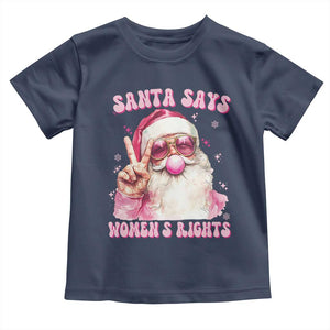 Funny Santa Says Womens Rights Toddler T Shirt Feminist Activist Christmas Gift TS12 Navy Print Your Wear