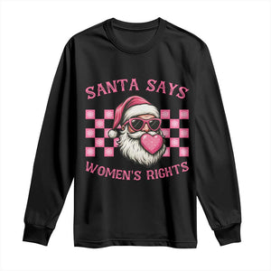 Funny Feminist Activist Christmas Long Sleeve Shirt Santa Says Womens Rights TS12 Black Print Your Wear