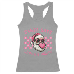 Funny Feminist Activist Christmas Racerback Tank Top Santa Says Womens Rights TS12 Sport Gray Print Your Wear