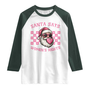 Funny Feminist Activist Christmas Raglan Shirt Santa Says Womens Rights TS12 White Dark Forest Green Print Your Wear