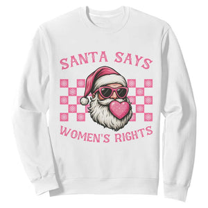 Funny Feminist Activist Christmas Sweatshirt Santa Says Womens Rights - Print Your Wear