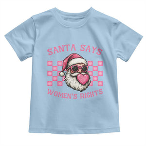 Funny Feminist Activist Christmas Toddler T Shirt Santa Says Womens Rights TS12 Light Blue Print Your Wear
