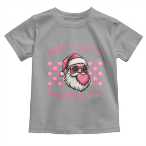 Funny Feminist Activist Christmas Toddler T Shirt Santa Says Womens Rights TS12 Sport Gray Print Your Wear