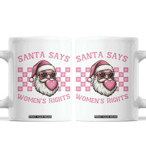 Funny Feminist Activist Christmas Coffee Mug Santa Says Womens Rights TS12 White Print Your Wear