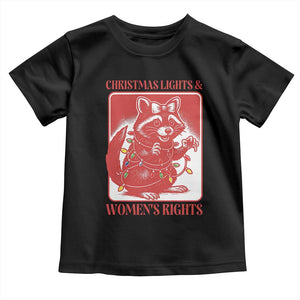 Christmas Lights And Womens Rights Toddler T Shirt Raccoon Female Rage Holiday Gift TS12 Black Print Your Wear