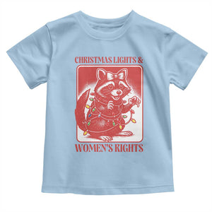 Christmas Lights And Womens Rights Toddler T Shirt Raccoon Female Rage Holiday Gift TS12 Light Blue Print Your Wear