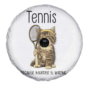 Funny Cat Plays Tennis Spare Tire Cover Because Murder Is Wrong TS12 Print Your Wear
