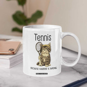 Funny Cat Plays Tennis Coffee Mug Because Murder Is Wrong TS12 Print Your Wear