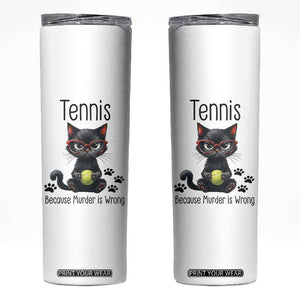Funny Tennis Cat Gift Skinny Tumbler Because Murder Is Wrong TS12 White Print Your Wear