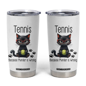 Funny Tennis Cat Gift Tumbler Cup Because Murder Is Wrong TS12 White Print Your Wear