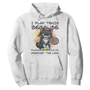 Funny Cat Plays Tennis Hoodie Because Punching People Is Against The Law TS12 White Print Your Wear
