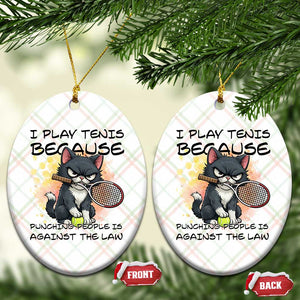 Funny Cat Plays Tennis Ceramic Ornament Because Punching People Is Against The Law TS12 Print Your Wear