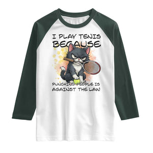 Funny Cat Plays Tennis Raglan Shirt Because Punching People Is Against The Law TS12 White Dark Forest Green Print Your Wear