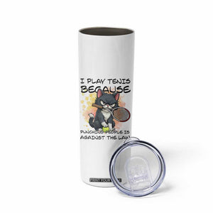 Funny Cat Plays Tennis Skinny Tumbler Because Punching People Is Against The Law TS12 Print Your Wear