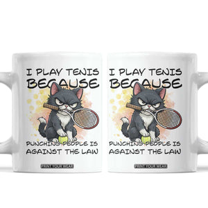 Funny Cat Plays Tennis Coffee Mug Because Punching People Is Against The Law TS12 White Print Your Wear