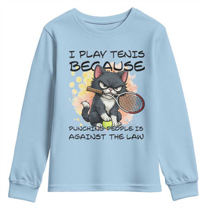 Funny Cat Plays Tennis Youth Sweatshirt Because Punching People Is Against The Law TS12 Light Blue Print Your Wear