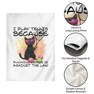 Because Punching People Is Against The Law Garden Flag Funny Tennis Cat Gift TS12 Print Your Wear