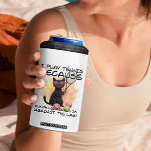 Because Punching People Is Against The Law 4 in 1 Can Cooler Tumbler Funny Tennis Cat Gift TS12 Print Your Wear
