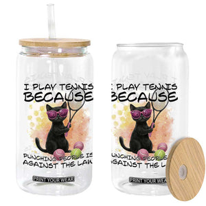 Because Punching People Is Against The Law Glass Can Funny Tennis Cat Gift TS12 Print Your Wear