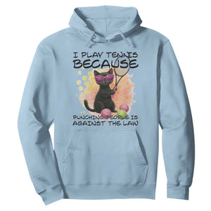 Because Punching People Is Against The Law Hoodie Funny Tennis Cat Gift TS12 Light Blue Print Your Wear