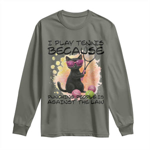 Because Punching People Is Against The Law Long Sleeve Shirt Funny Tennis Cat Gift TS12 Military Green Print Your Wear
