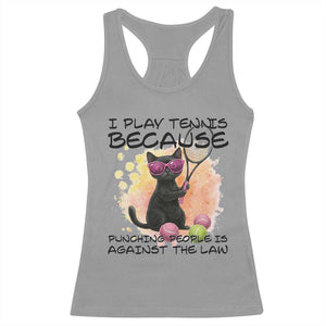 Because Punching People Is Against The Law Racerback Tank Top Funny Tennis Cat Gift TS12 Sport Gray Print Your Wear