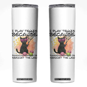 Because Punching People Is Against The Law Skinny Tumbler Funny Tennis Cat Gift TS12 White Print Your Wear