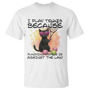 Because Punching People Is Against The Law T Shirt Funny Tennis Cat Gift TS12 White Print Your Wear