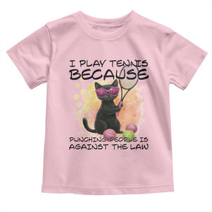 Because Punching People Is Against The Law Toddler T Shirt Funny Tennis Cat Gift TS12 Light Pink Print Your Wear