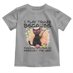 Because Punching People Is Against The Law Toddler T Shirt Funny Tennis Cat Gift TS12 Sport Gray Print Your Wear