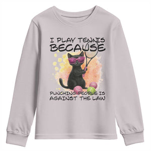 Because Punching People Is Against The Law Youth Sweatshirt Funny Tennis Cat Gift TS12 Ice Gray Print Your Wear