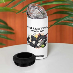 Just A Kitty Who Smashes Balls 4 in 1 Can Cooler Tumbler Funny Tennis Cat Gift TS12 Print Your Wear