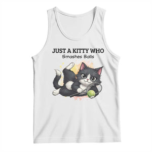 Just A Kitty Who Smashes Balls Tank Top Funny Tennis Cat Gift TS12 White Print Your Wear