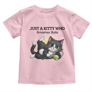 Just A Kitty Who Smashes Balls Toddler T Shirt Funny Tennis Cat Gift TS12 Light Pink Print Your Wear