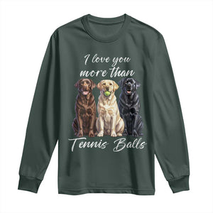 Funny Labrador Tennis Lover Long Sleeve Shirt I Love You More Than Tennis Ball TS12 Dark Forest Green Print Your Wear