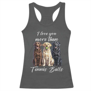 Funny Labrador Tennis Lover Racerback Tank Top I Love You More Than Tennis Ball TS12 Dark Heather Print Your Wear