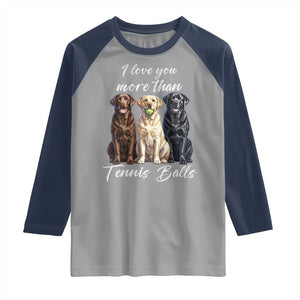 Funny Labrador Tennis Lover Raglan Shirt I Love You More Than Tennis Ball TS12 Sport Gray Navy Print Your Wear