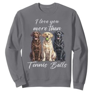 Funny Labrador Tennis Lover Sweatshirt I Love You More Than Tennis Ball TS12 Charcoal Print Your Wear