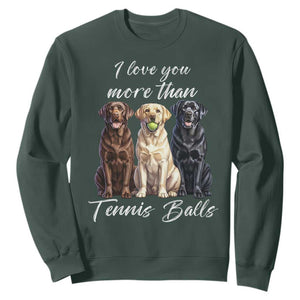 Funny Labrador Tennis Lover Sweatshirt I Love You More Than Tennis Ball TS12 Dark Forest Green Print Your Wear