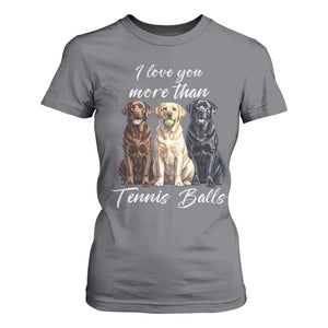 Funny Labrador Tennis Lover T Shirt For Women I Love You More Than Tennis Ball TS12 Charcoal Print Your Wear