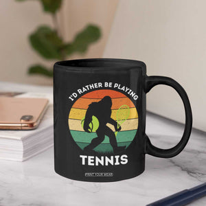 Id Rather Be Playing Tennis Coffee Mug Vintage Retro Bigfoot Tennis Player Gift TS12 Print Your Wear